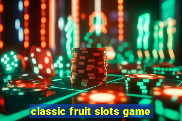 classic fruit slots game